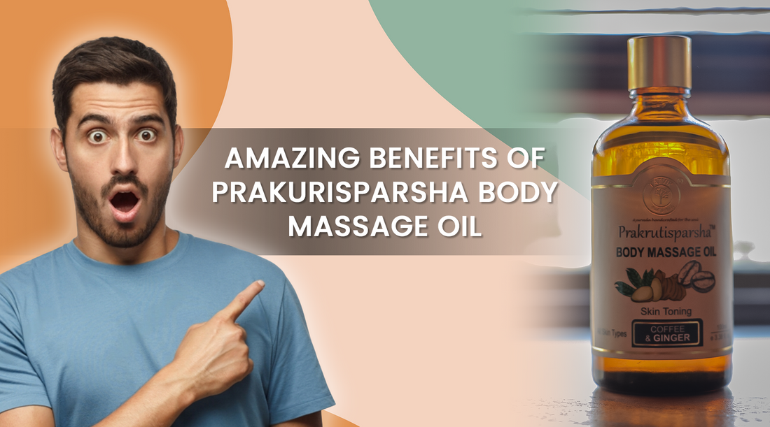 Amazing Benefits of Prakrutisparsha Body Massage Oil