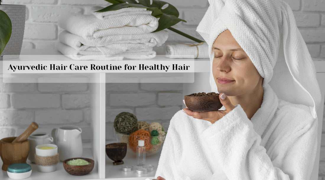 Ayurvedic Hair Care Routine for Healthy Hair