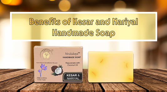 Benefits of Kesar and Nariyal Handmade Soap