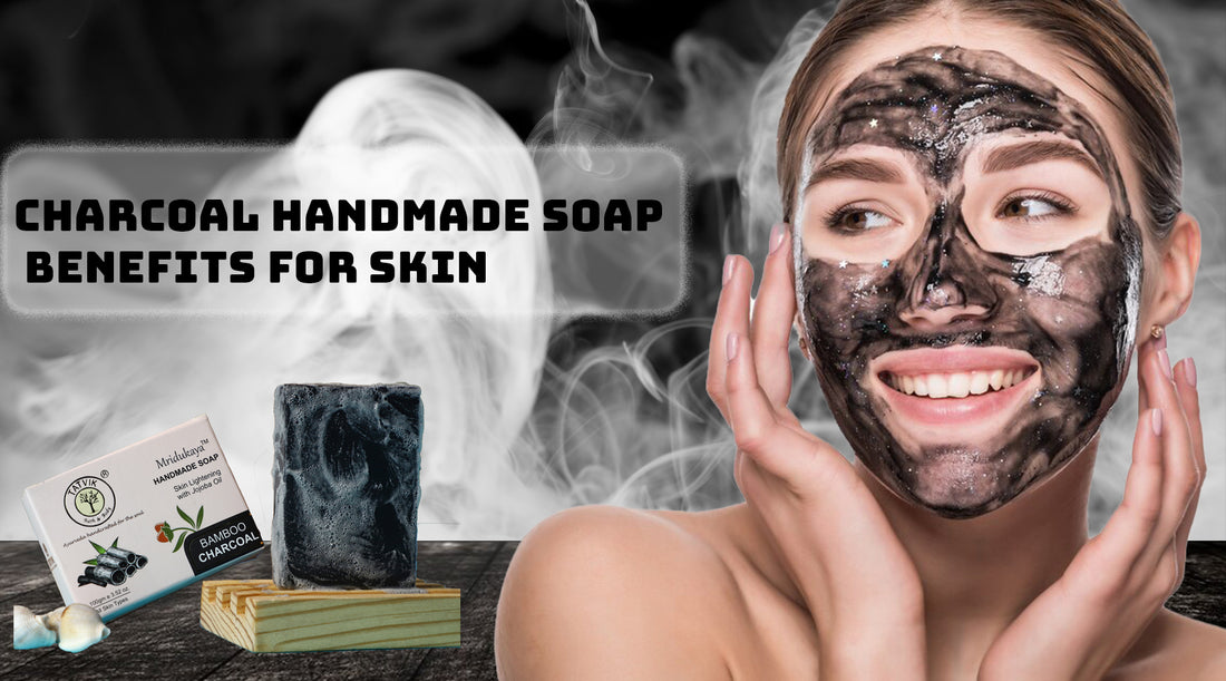 Charcoal Handmade Soap Benefits for Skin