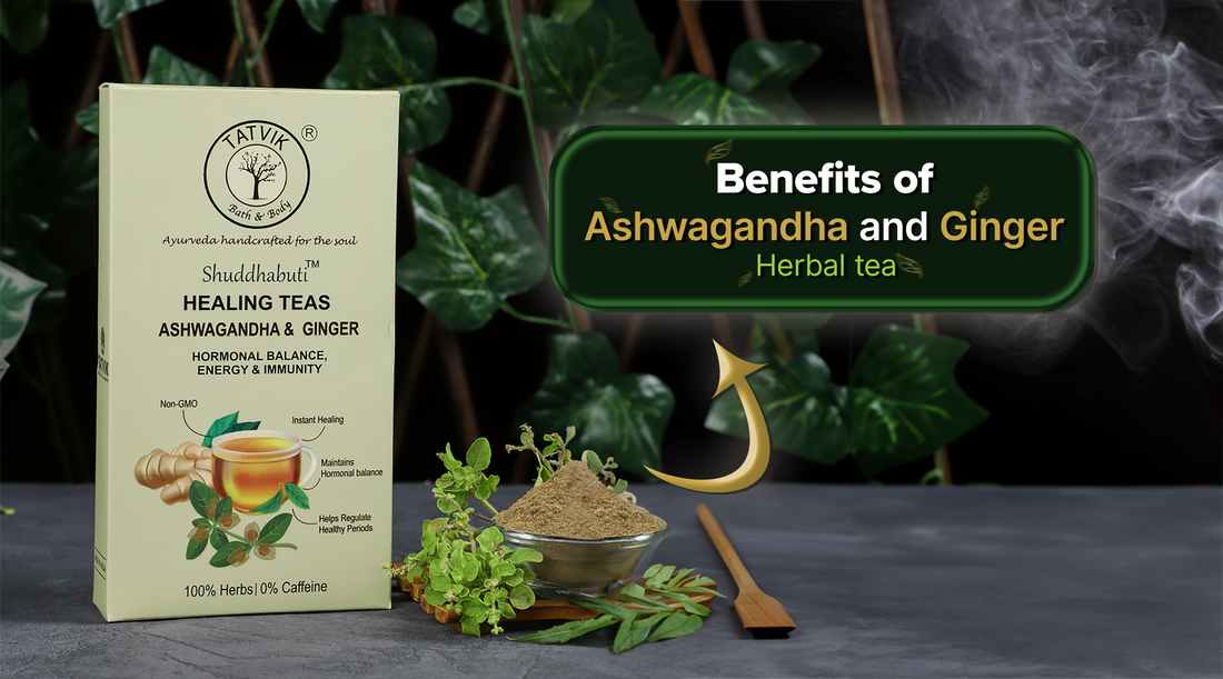 Benefits of Ashwagandha and Ginger Herbal Tea