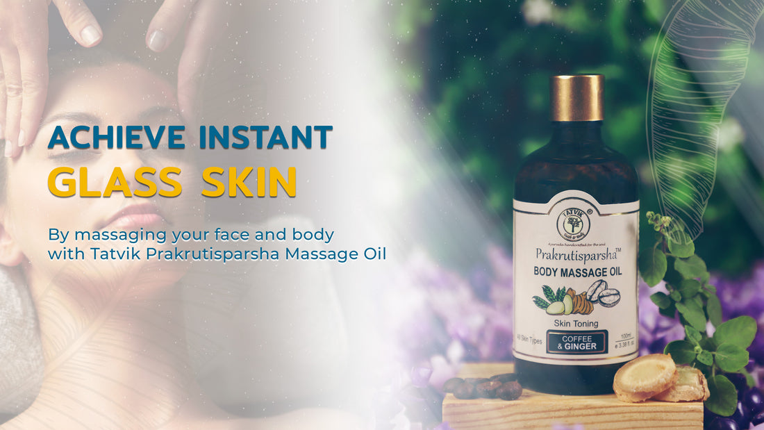 Achieve Instant Glass Skin by Massaging Your Face and Body with Tatvik Prakrutisparsha Massage Oil